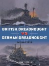 British Dreadnought vs German Dreadnought: Jutland 1916 (Duel) - Mark Stille, Ian Palmer