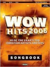 WOW Hits 2006 Songbook: 30 of the Year's Top Christian Artists and Hits - Bryce Innman, Ken Barker