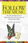 Follow the Music: The Life And High Times Of Elektra Records In The Great Years Of American Pop Culture - Jac Holzman, Gavan Daws