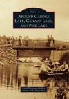 Around Caroga Lake, Canada Lake, and Pine Lake (Images of America) (Images of America (Arcadia Publishing)) - Carol Parenzan Smalley, Peter Betz