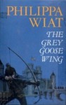 The Grey Goose Wing - Philippa Wiat