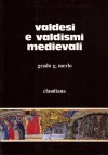 Valdesi e valdismi medievali: Itinerari e proposte di ricerca (Studi storici) - Grado Giovanni Merlo