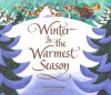 Winter Is the Warmest Season - Lauren Stringer