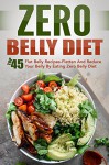 Zero Belly Diet: Top 45 Flat Belly Recipes-Flatten And Reduce Your Belly By Eating Zero Belly Diet - David Richards