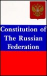 Constitution of the Russian Federation: With Commentaries and Interpretation - Russia, Vladimir V. Belyakov, Walter J. Raymond