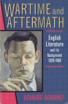 Wartime and Aftermath: English Literature and Its Background, 1939 60 - Bernard Bergonzi