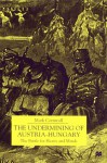 The Undermining of Austria-Hungary: The Battle for Hearts and Minds - Mark Cornwall