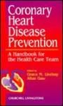 Coronary Heart Disease Prevention: A Handbook for the Health Care Team - Grace M. Lindsay, Allan Gaw