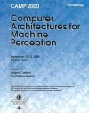 International Workshop on Computer Architectures for Machine Perception (Camp 2000) Proceedings - Institute of Electrical and Electronics Engineers, Inc.