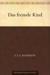 Das fremde Kind (German Edition) - E.T.A. Hoffmann