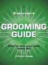 Everyman's Grooming Guide: How to Look Your Best Every Day - Infinite Ideas