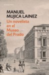 Un novelista en el Museo del Prado - Manuel Mujica Láinez