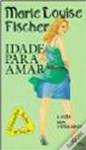 Idade para amar - Marie Louise Fischer, Maria Emília Ferros Moura