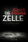 Die Zelle: Thriller - Jonas Winner