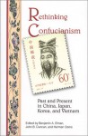 Rethinking Confucianism: Past and Present in China, Japan, Korea, and Vietnam - Benjamin A. Elman