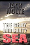 The Gray and Guilty Sea: A Garrison Gage Mystery - Jack Nolte