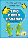 Children's Books: The Adventures Of Two Green Bananas (kids books ages 3-7) ("The Old Ugly Cup Kitchen Tales") - Miley Smiley