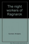 The night workers of Ragnarok - Kristjana Gunnars