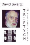 Triptych: 3 Biblical Fictions - David Swartz