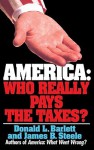 America: Who Really Pays the Taxes? - Donald L. Barlett, James B. Steele