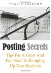 Posting Secrets: Tips For A Great And Fast Start To Ramping Up Your Business - Pamela Jackson