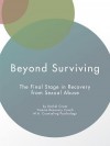 Beyond Surviving: The Final Stage in Recovery from Sexual Abuse - Rachel Grant