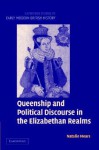 Queenship and Political Discourse in the Elizabethan Realms - Natalie Mears