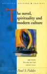 The Novel, Spirituality and Modern Culture: Eight Novelists write about their Craft and their Context - Paul Fiddes