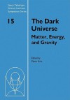 The Dark Universe: Matter, Energy and Gravity - Mario Livio