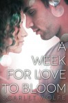 A Week for Love to Bloom: 2nd Edition (Soul Mates 101) (Volume 1) - Scarlet Wolfe