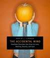 The Accidental Mind: How Brain Evolution Has Given Us Love, Memory, Dreams, and God - David J. Linden