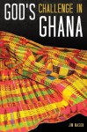 God's Challenge in Ghana - Jim Mason