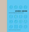 Over Here: International Perspectives on Art and Culture - Gerardo Mosquera