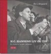 H.C. Hansens liv og tid: En historie fortalt i billeder - Bo Lidegaard