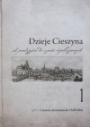 Dzieje Cieszyna od pradziejów do czasów współczesnych. Tom 1. Dzieje Cieszyna od zarania do schyłku średniowiecza (1528) - Bogusław Czechowicz, Idzi Panic, Janusz Spyra, Aleksander Dorda, Zofia Jagosz-Zarzycka, Wiesław Kuś, Bożena Małachowska