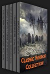 Classic Horror Collection: Dracula, Frankenstein, The Legend of Sleepy Hollow, Jekyll and Hyde, & The Island of Dr. Moreau (Xist Classics) - Bram Stoker, Mary Shelley, Washington Irving, Robert Louis Stevenson, H.G. Wells