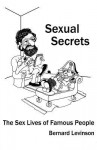 Sexual Secrets: The Sex Lives of Famous People - Bernard Levinson