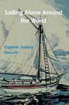 Sailing Alone Around the World (annotated) - Joshua Slocum