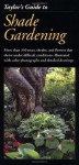 Taylor's Guide to Shade Gardening: More Than 350 Trees, Shrubs, and Flowers That Thrive Under Difficult Conditions, Illustrated with Color Photographs and Detailed Drawings (Taylor's Guides) - Frances Tenenbaum, Frances Tenenbaum