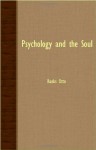 Psychology & the Soul: A Study of the Origin, Conceptual Evolution & Nature of the Soul - Otto Rank
