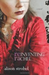 Reinventing Rachel: A Novel - Alison Strobel