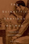 The Scientific Sherlock Holmes: Cracking the Case with Science and Forensics - James O'Brien