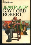 Gay Lord Robert - Jean Plaidy