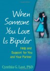 When Someone You Love Is Bipolar: Help and Support for You and Your Partner - Cynthia G. Last