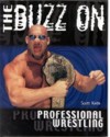 The Buzz On Professional Wrestling - Scott Keith, Rusty Fischer, John Craddock