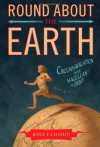 Round About the Earth: Circumnavigation from Magellan to Orbit - Joyce E. Chaplin