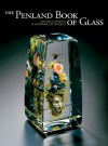 The Penland Book of Glass: Master Classes in Flamework Techniques - Ray Hemachandra