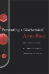 Preventing a Biochemical Arms Race - Alexander Kelle, Kathryn Nixdorff, Malcolm Dando