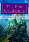 The Epic Of Eternity - Anthony Young