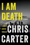 I Am Death (A Robert Hunter Thriller) - Chris Carter